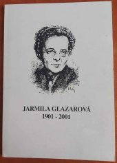 kniha Jarmila Glazarová 1901-2001 sborník textů z konference ke 100. výročí narození : Staré Hrady 2002, Osvětová beseda Staré Hrady 2002