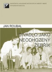 kniha Divadlo jako neodhozený žebřík Texty o autorském, alternativním a studiovém divadle, Janáčkova akademie múzických umění v Brně 2015