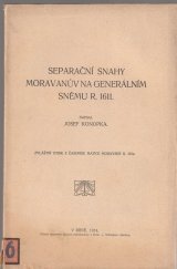 kniha Separační snahy Moravanův na generálním sněmu r. 1611, s.n. 1914