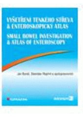 kniha Vyšetření tenkého střeva a enteroskopický atlas = Small bowel investigation & atlas of enteroscopy, Grada 2001