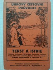 kniha Terst a Istrie (Grado, Sistiana, Portorose, Parenzo, Brioni, Pola, Abbaza, Laurana, Fiume, Lussino, Zara - jeskyně postojenské, S. Canziano a j.), Josef Uher 1926