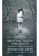 kniha Sirotčinec slečny Peregrinové pro podivné děti 1., Jota 2012
