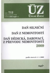 kniha Daň silniční Daň z nemovitostí ; Daň dědická, darovací, z převodu nemovitostí : podle stavu k. 1.1.2009, Sagit 2009