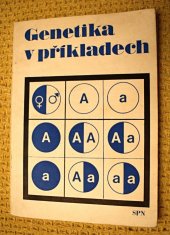 kniha Genetika v příkladech Pomocná kniha pro 4. roč. stř. zeměd. techn. škol, SPN 1974