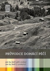 kniha Průvodce domácí péčí pro ty, kteří péči zvažují i pro ty, kteří péči poskytují, Cesta domů 2016