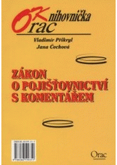 kniha Zákon o pojišťovnictví s komentářem [zákon č. 363/1999 Sb., o pojišťovnictví a o změně některých souvisejících zákonů (zákon o pojišťovnictví), ve znění zákona č. 159/2000 Sb., včetně vyhlášky č. 75/2000 Sb., kterou se provádí zákon o pojišťovnictví], Orac 2001