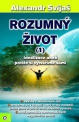 kniha Rozumný život (1) Idealiazce aneb potíže si vytváříme sami, Eugenika 2012