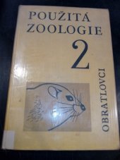 kniha Použitá zoologie 2. [díl], - Obratlovci - Učeb. pro vys. školy zeměd., SZN 1966