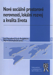 kniha Nové sociálně prostorové nerovnosti, lokální rozvoj a kvalita života, Aleš Čeněk 2012