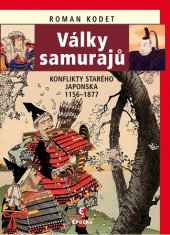 kniha Války samurajů Konflikty starého Japonska, 1156-1877, Epocha 2015