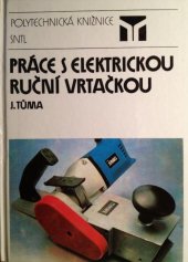 kniha Práce s elektrickou ruční vrtačkou, SNTL 1988