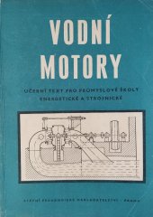 kniha Vodní motory učební text pro prům. školy energetické a strojnické, SPN 1954