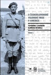 kniha U československé vojenské mise v Americe I. Vzpomínky legionáře Oldřicha Španiela, Epocha 2024