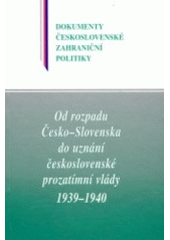 kniha Od rozpadu Česko-Slovenska do uznání československé prozatímní vlády 1939-1940 (16. březen 1939 - 15. červen 1940), Karolinum  2002