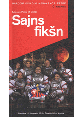 kniha Marian Palla (1953), Sajns fikšn [ulítle švihlá komedie] : premiéra 22. listopadu 2012 v Divadle Jiřího Myrona, Národní divadlo moravskoslezské 