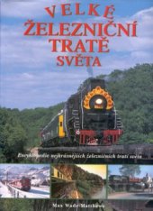kniha Velké železniční tratě světa [encyklopedie nejkrásnějších železničních tratí světa], Rebo Productions 1999