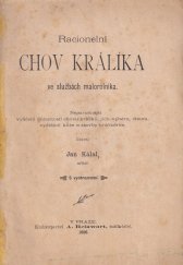 kniha Racionelní chov králíka ve službách malorolníka nejstručnější vylíčení důležitosti chovu králíků, jich výběru, chovu, vydělání kůže a stavby králíkáren, A. Reinwart 1896