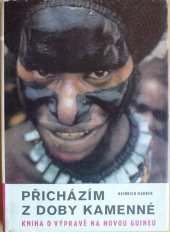 kniha Přicházím z doby kamenné věčný led v džunglích jižního Tichomoří : kniha o výpravě na Novou Guineu, Olympia 1967