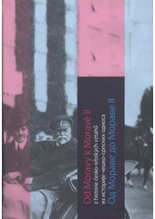 kniha Od Moravy k Moravě II z historie česko-srbských vztahů, Matice srbska ve spolupráci s Maticí moravskou Brno 2011