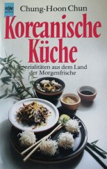 kniha Koreanische Küche Spezialitäten aus dem Land der Morgenfrische, Wilhelm Heyne Verlag Munchen 2016