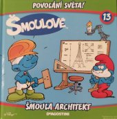 kniha Povolání světa! 13. - Šmoula architekt, De Agostini 2014