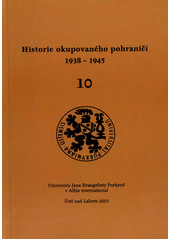 kniha Historie okupovaného pohraničí 1938-1945 10., Univerzita Jana Evangelisty Purkyně v Albis international 2005