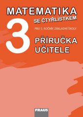 kniha Matematika se Čtyřlístkem 3 pro ZŠ - příručka učitele, Fraus 2013