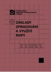 kniha Základy zpracování a využití ropy, Vydavatelství VŠCHT 2006