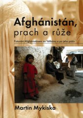 kniha Afghánistán, prach a růže putování Afghánistánem za Tálibánu a po jeho pádu, MTM 2001