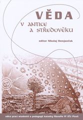 kniha Věda v antice a středověku [sborník příspěvků Evropská kulturní studia 2005/2006], Západočeská univerzita v Plzni 2006