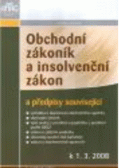 kniha Obchodní zákoník a insolvenční zákon a předpisy související k 1.3.2008, Anag 2008