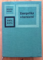 kniha Energetika v hornictví (Učebnice pro vys. školy báňské) : Pomůcka stud. všech techn. oborů, báňským technikům, projektantům a konstruktérům důlních energetických zařízení, SNTL 1963