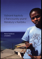 kniha Vybrané kapitoly z francouzsky psané literatury v Karibiku, Univerzita Palackého v Olomouci 2014