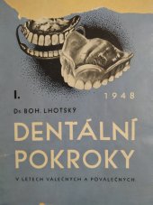 kniha Dentální pokroky v letech válečných a poválečných. Díl I, - [1848-1918-1948]., A. Varhaníková 1948