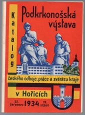 kniha Katalog Podkrkonošské výstavy českého odboje, práce a svérázu kraje v Hořicích v Podkrkonoší 22. červenec - 19. srpen 1934, Výstavní výbor 1934