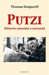 kniha Putzi, Hitlerův pianista a mecenáš, Garamond 2021