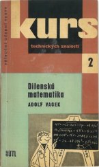 kniha Dílenská matematika Struč. přehled základů matematiky pro praxi a pomůcka k opakování učiva : Určeno pro dělníky, učně a studenty, SNTL 1960