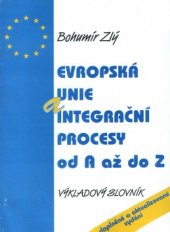 kniha Evropská unie a integrační procesy od A až do Z výkladový slovník, Montanex 1997