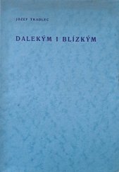 kniha Dalekým i blízkým [výbor z veršů 1928-1938], Kalich 1941