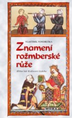 kniha Znamení rožmberské růže, aneb, Tři zločiny, které rozřešil královský prokurátor Oldřich z Chlumu, MOBA 2004