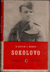 kniha Sokolovo Sborník reportáží a dokumentů o prvním bojovém vystoupení I. čs. samostatného polního praporu ve SSSR na sovětsko-německé frontě v roce 1943, Naše vojsko 1948