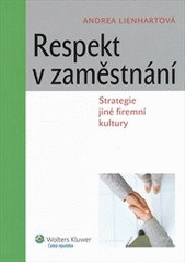 kniha Respekt v zaměstnání strategie jiné firemní kultury, Wolters Kluwer 2012