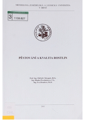 kniha Pěstování a kvalita rostlin, Mendelova zemědělská a lesnická univerzita 2005