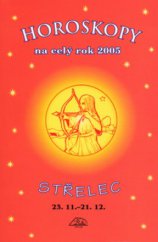 kniha Horoskopy na celý rok 2005 - Střelec [23.11.-21.12., Delta 