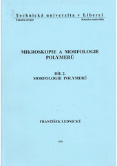 kniha Mikroskopie a morfologie polymerů. Díl 2., - Morfologie polymerů, Technická univerzita 2009