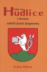 kniha Česká ves Hudlice u Berouna rodiště Josefa Jungmanna, Orego 2010