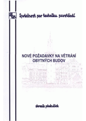 kniha Nové požadavky na větrání obytných budov sborník přednášek : Praha, 8.6.2011 : seminář OS 01 Klimatizace a větrání, Společnost pro techniku prostředí 2011