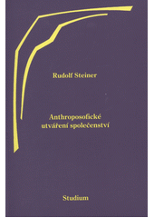 kniha Anthroposofické utváření společenství deset přednášek konaných ve Stuttgartu a Dornachu mezi 23. lednem a 4. březnem 1923, Studium 2011