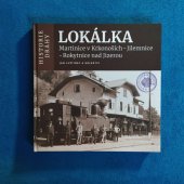 kniha Lokálka Martinice v Krkonoších - Jilemnice - Rokytnice nad Jizerou, Spolek železniční historie Martinice v Krkonoších 2022