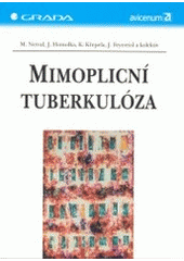 kniha Mimoplicní tuberkulóza hlavní lokalizace, Grada 2004